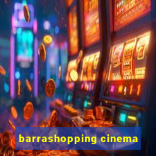 barrashopping cinema